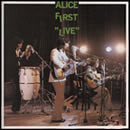 ALICE FIRST “LIVE”