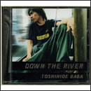 DOWN THE RIVER