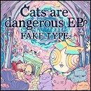 Cats are dangerous　EP