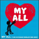 MY ALL ＜YUKI KOYANAGI SINGLES 1999-2003＞