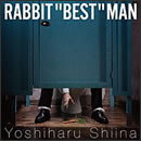 RABBIT“BEST”MAN