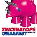 TRICERATOPS GREATEST 1997-2001