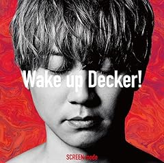 Wake up Decker!