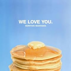 WE LOVE YOU.