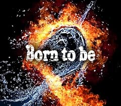 Born to Be