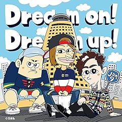 Dream on! Dream up!