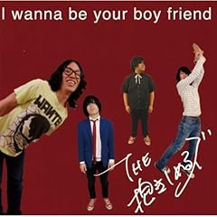 I wanna be your boy friend