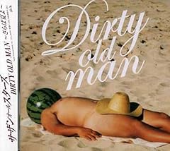 DIRTY OLD MAN ～さらば夏よ～