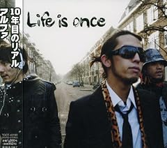 Life is once