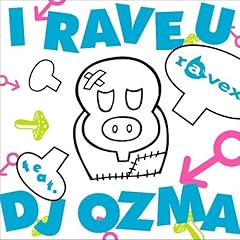 I RAVE U feat. DJ OZMA 延長バージョン